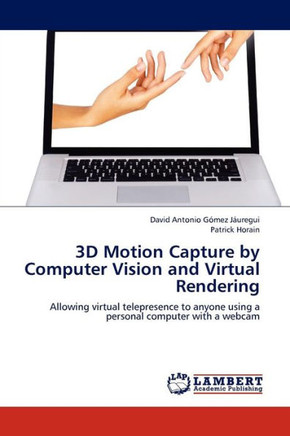 3D Motion Capture by Computer Vision and Virtual Rendering