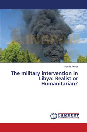 The military intervention in Libya: Realist or Humanitarian?