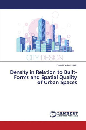 Density in Relation to Built-Forms and Spatial Quality of Urban Spaces