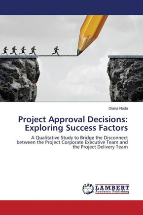 Project Approval Decisions: Exploring Success Factors