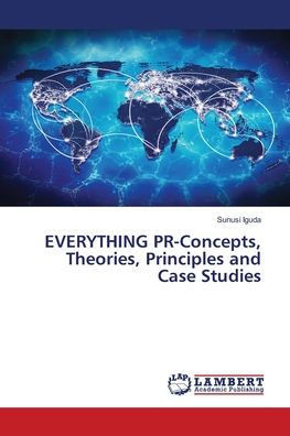 EVERYTHING PR-Concepts, Theories, Principles and Case Studies
