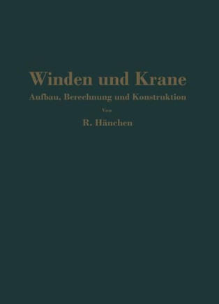 Winden Und Krane: Aufbau, Berechnung Und Konstruktion. F?r Studierende Und Ingenieure