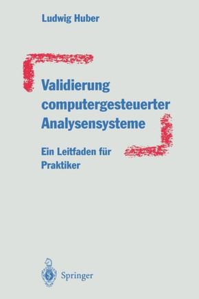 Validierung Computergesteuerter Analysensysteme: Ein Leitfaden F?r Praktiker