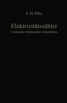 Elektrizit?tsz?hler. Tarifger?te, Me?wandler, Schaltuhren: Ein Buch F?r Z?hlerfachleute