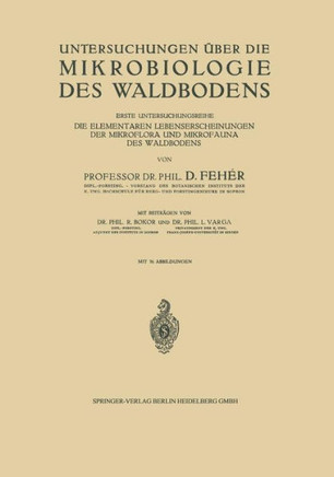 Untersuchungen ?ber Die Mikrobiologie Des Waldbodens: Erste Untersuchungsreihe Die Elementaren Lebenserscheinungen Der Mikroflora Und Mikrofauna Des W