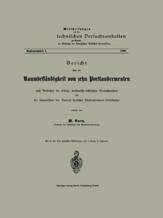 Bericht ?ber Die Raumbest?ndigkeit Von Zehn Portlandcementen Nach Versuchen Der K?nigl. Mechanisch-Technischen Versuchsanstalt Und Der Kommission Des