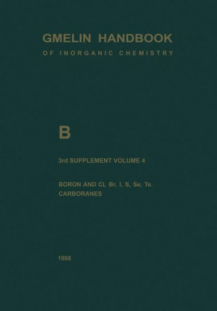 B Boron Compounds: Boron and CL, Br, I, S, Se, Te, Carboranes