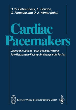 Cardiac Pacemakers: Diagnostic Options - Dual Chamber Pacing Rate Responsive Pacing - Antitachycardia Pacing
