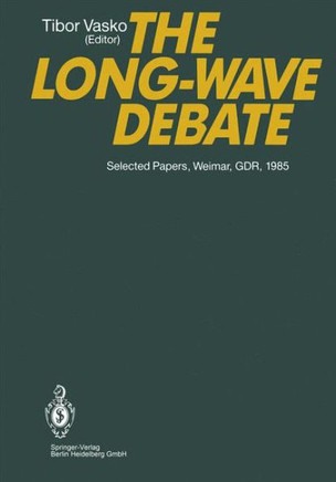 The Long-Wave Debate: Selected Papers from an Iiasa (International Institute for Applied Systems Analysis) International Meeting on Long-Ter