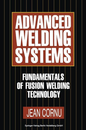 Advanced Welding Systems: 1 Fundamentals of Fusion Welding Technology