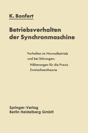 Betriebsverhalten Der Synchronmaschine: Bedeutung Der Kenngr??en F?r Planung Und Betrieb Elektrischer Anlagen Und Antriebe