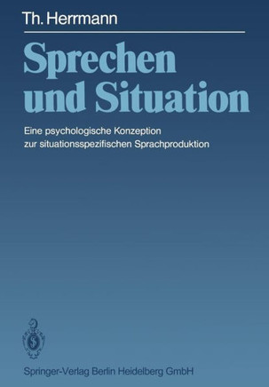 Sprechen Und Situation: Eine Psychologische Konzeption Zur Situationsspezifischen Sprachproduktion