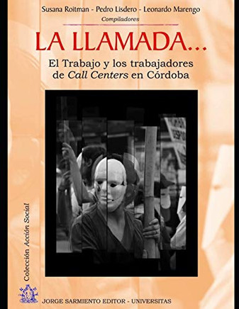 La llamada...: El Trabajo y los trabajadores de Call Centers en Córdoba (Spanish Edition)