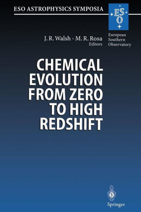 Chemical Evolution from Zero to High Redshift: Proceedings of the Eso Workshop Held at Garching, Germany, 14-16 October 1998
