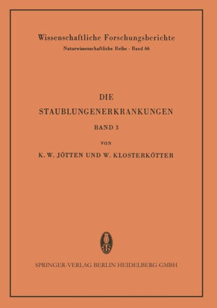 Die Staublungenerkrankungen: Bericht ?ber Die 3. Internationale Staublungen-Tagung Des Staatsinstitutes F?r Staublungenforschung Und Gewerbehygiene