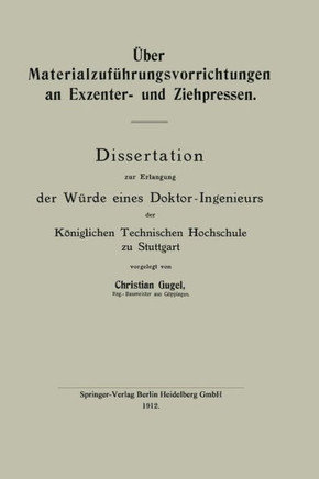 ?ber Materialzuf?hrungsvorrichtungen an Exzenter- Und Ziehpressen: Dissertation Zur Erlangung Der W?rde Eines Doktor-Ingenieurs Der K?niglichen Techni