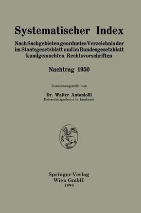 Systematischer Index: Nach Sachgebieten geordnetes Verzeichnis der im Staatsgesetzblatt und im Bundesgesetzblatt kundgemachten Rechtsvorschr