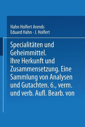 Spezialit?ten Und Geheimmittel: Ihre Herkunft Und Zusammensetzung