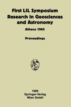 Proceeding of the First Lunar International Laboratory (Lil) Symposium Research in Geosciences and Astronomy: Organized by the International Academy o