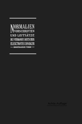 Normalien, Vorschriften Und Leits?tze Des Verbandes Deutscher Elektrotechniker Eingetragener Verein