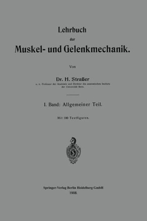 Lehrbuch Der Muskel- Und Gelenkmechanik: I. Band: Allgemeiner Teil