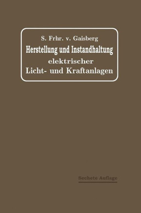 Herstellung Und Instandhaltung Elektrischer Licht- Und Kraftanlagen: Ein Leitfaden Auch F?r Nicht-Techniker