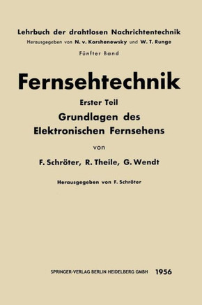 Fernsehtechnik: Erster Teil: Grundlagen Des Elektronischen Fernsehens