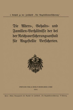 Die Alters-, Gehalts- Und Familien-Verh?ltnisse Der Bei Der Reichsversicherungsanstalt F?r Angestellte Versicherten