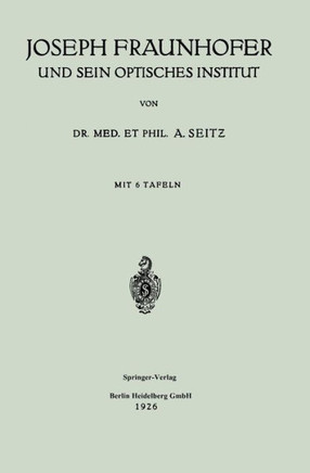 Joseph Fraunhofer Und Sein Optisches Institut