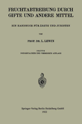 Die Fruchtabtreibung Durch Gifte Und Andere Mittel: Ein Handbuch F?r ?rzte Und Juristen