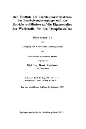 Der Einflu? Des Herstellungsverfahrens, Der Bearbeitungsvorg?nge Und Der Betriebsverh?ltnisse Auf Die Eigenschaften Der Werkstoffe F?r Den Dampfkessel