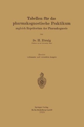 Tabellen F?r Das Pharmakognostische Praktikum: Zugleich Repetitorium Der Pharmakognosie