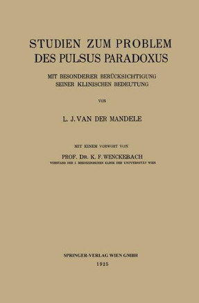 Studien Zum Problem Des Pulsus Paradoxus: Mit Besonderer Ber?cksichtigung Seiner Klinischen Bedeutung