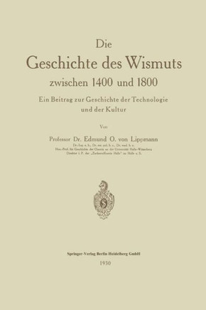 Die Geschichte Des Wismuts Zwischen 1400 Und 1800: Ein Beitrag Zur Geschichte Der Technologie Und Der Kultur