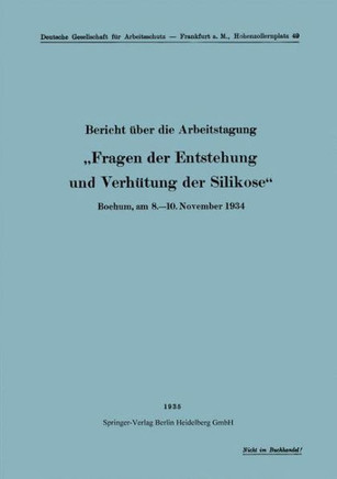 Bericht ?ber Die Arbeitstagung ""Fragen Der Entstehung Und Verh?tung Der Silikose"": Bochum, Am 8.-10. November 1934