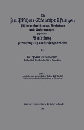 Die Juristischen Staatspr?fungen: Pr?fungseinrichtungen, Verfahren Und Anforderungen, Zugleich Eine Anleitung Zur Anfertigung Von Pr?fungsarbeiten