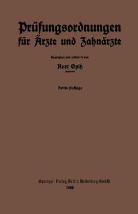 Pr?fungsordnungen F?r ?rzte Und Zahn?rzte: Nebst Dem Amtlichen Verzeichnis Der Zur Annahme Von Medizinalpraktikanten Erm?chtigten Krankenanstalten Des