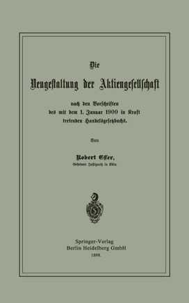 Die Neugestaltung Der Aktiengesellschaft Nach Den Vorschriften Des Mit Dem 1. Januar 1900 in Kraft Tretenden Handelsgesetzbuchs