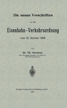 Die Neuen Vorschriften in Der Eisenbahn-Verkehrsordnung Vom 26. Oktober 1899