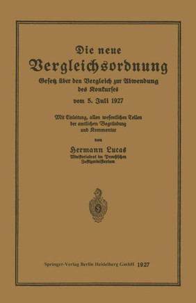 Die Neue Vergleichsordnung: Gesetz ?ber Den Vergleich Zur Abwendung Des Konkurses Vom 5. Juli 1927