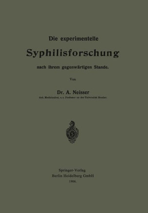 Die Experimentelle Syphilisforschung Nach Ihrem Gegenw?rtigen Stande