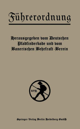 F?hrerordnung: Ein Hilfsbuch F?r Jungdeutschlands Pfadfinder- Und Wehrkraftvereine