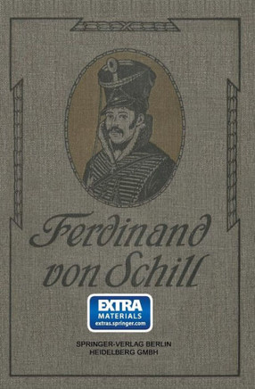 Ferdinand Von Schill: Ein Heldenleben