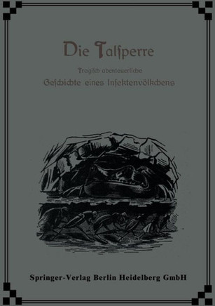 Die Talsperre: Tragisch Abenteuerliche Geschichte Eines Insektenv?lkchens