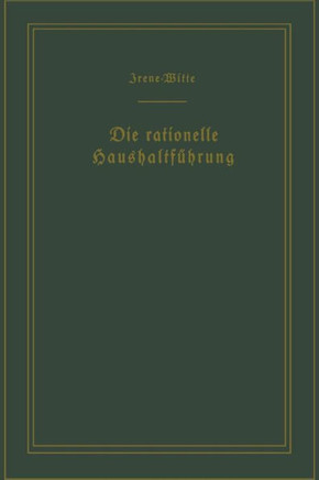 Die Rationelle Haushaltf?hrung / The New Housekeeping: Betriebswissenschaftliche Studien / Efficiency Studies in Home Management