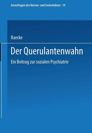 Der Querulantenwahn: Ein Beitrag Zur Sozialen Psychiatrie