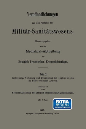Entstehung, Verh?tung Und Bek?mpfung Des Typhus Bei Den Im Felde Stehenden Armeen