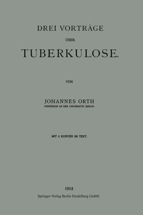 Drei Vortr?ge ?ber Tuberkulose