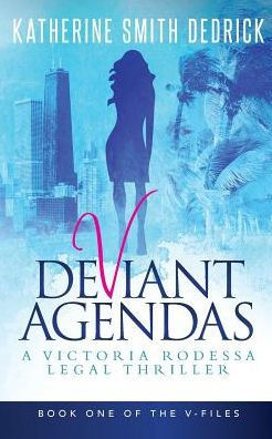 Deviant Agendas: A Victoria Rodessa Legal Thriller (The V-Files)