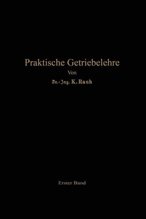 Praktische Getriebelehre: Erster Band